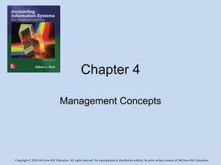 Copyright © 2016 McGraw-Hill Education. All rights reserved. No reproduction or distribution without the prior written consent of McGraw-Hill Education.
Chapter 4
Management Concepts
 