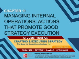 CHAPTER 11

MANAGING INTERNAL
OPERATIONS: ACTIONS
THAT PROMOTE GOOD
STRATEGY EXECUTION
STUDENT VERSION

 