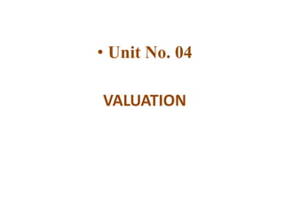 • Unit No. 04
VALUATION
 