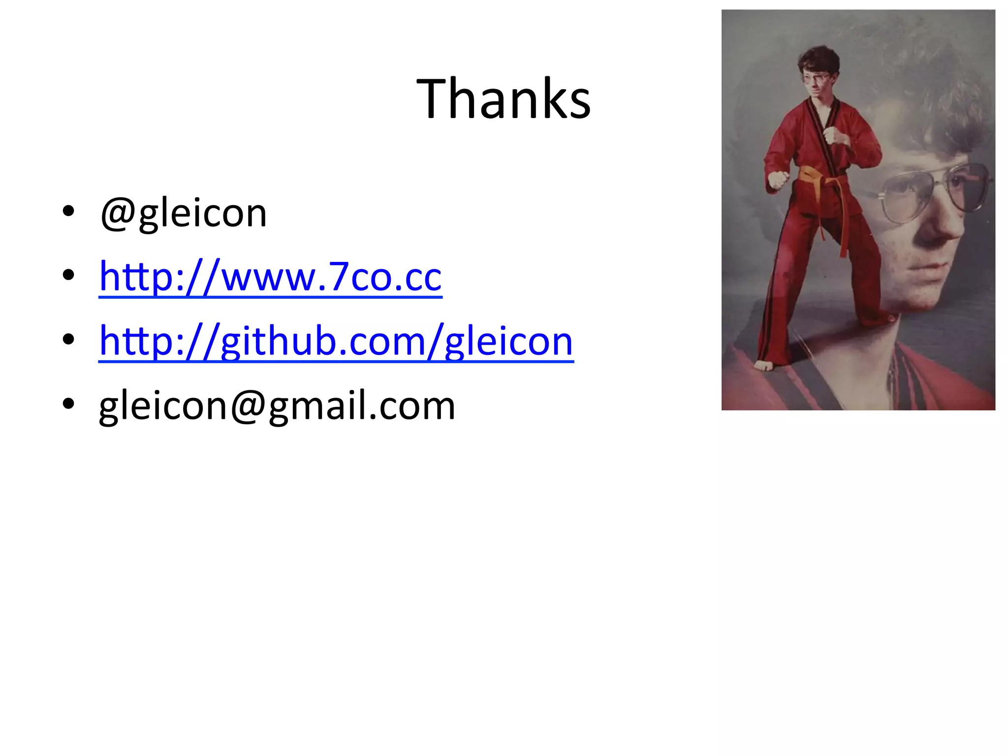 Thanks	
  
•    @gleicon	
  
•    hQp://www.7co.cc	
  
•    hQp://github.com/gleicon	
  
•    gleicon@gmail.com	
  
 