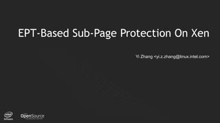 1
EPT-Based Sub-Page Protection On Xen
Yi Zhang <yi.z.zhang@linux.intel.com>
 