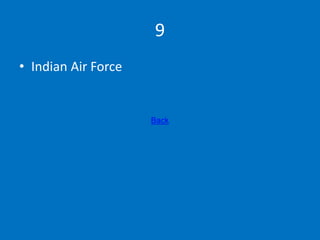 9
• Indian Air Force
Back
 