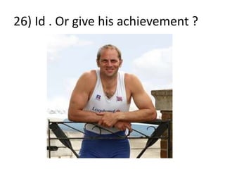 26) Id . Or give his achievement ? 