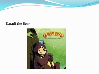 Karadi the Bear
 