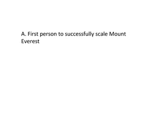 A. First person to successfully scale Mount Everest 