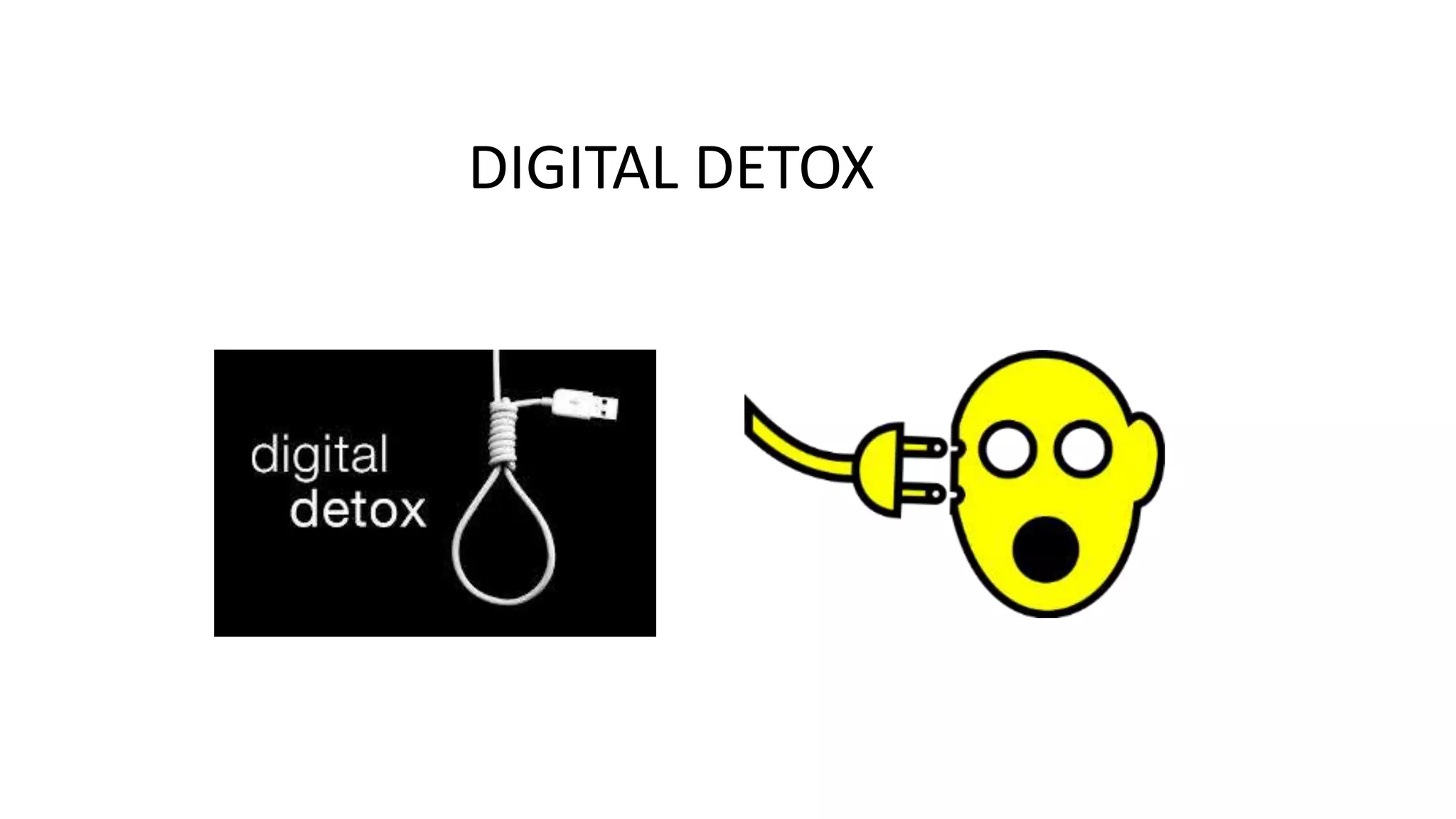 DIGITAL DETOX

 