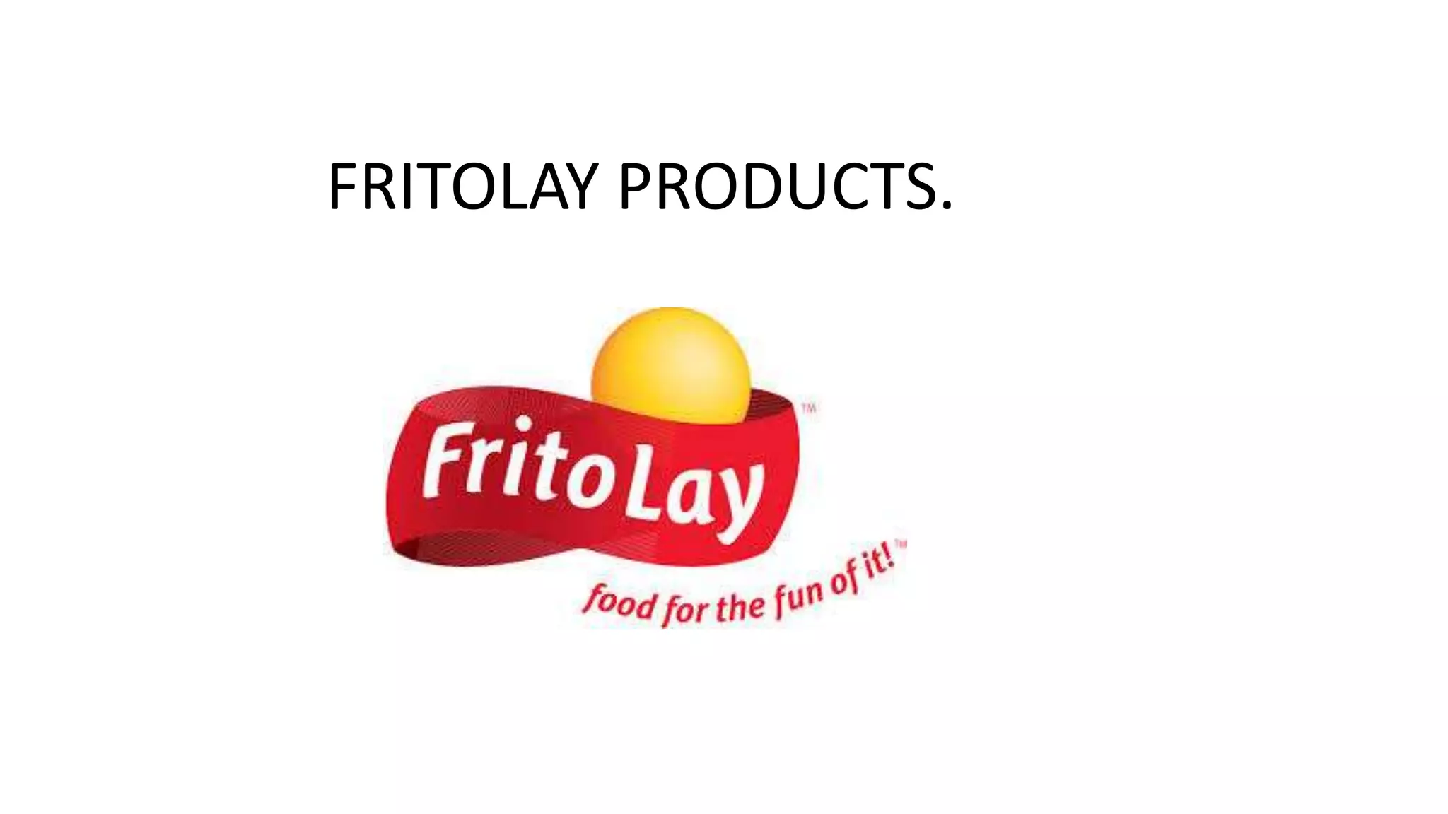 FRITOLAY PRODUCTS.

 