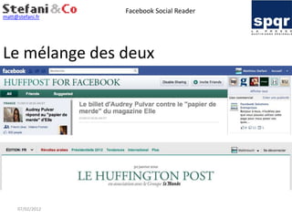 Facebook Social Reader
matt@stefani.fr




Le mélange des deux




     07/02/2012
 