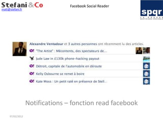 Facebook Social Reader
matt@stefani.fr




                  Notifications – fonction read facebook
     07/02/2012
 