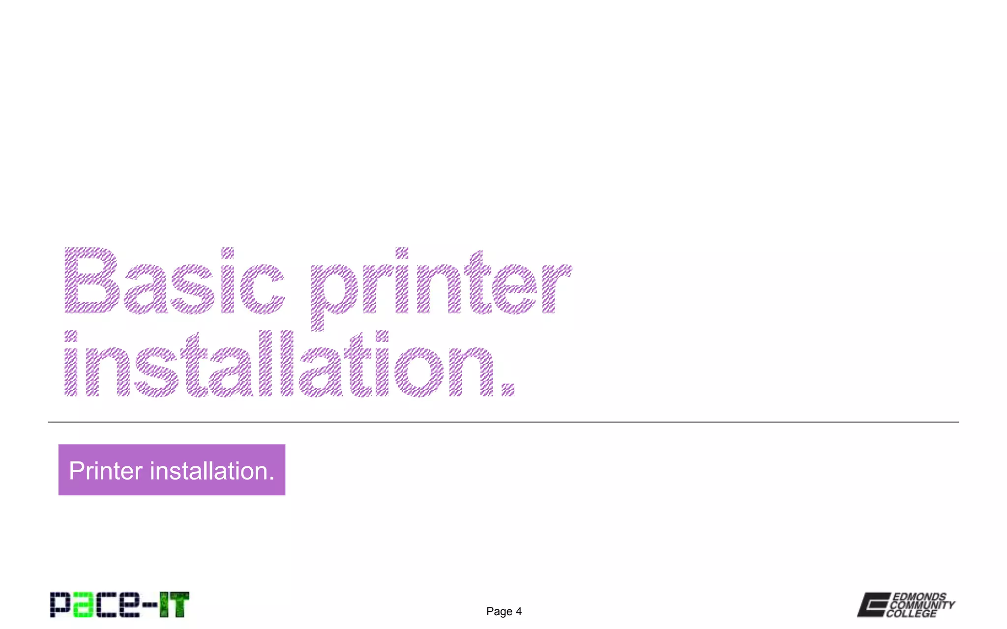 Page 4
Printer installation.
 