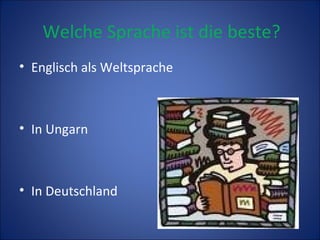 Welche Sprache ist die beste? Englisch als Weltsprache In Ungarn In Deutschland
