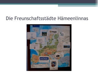 Die Freunschaftsstädte Hämeenlinnas
 