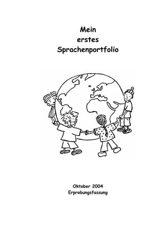 Mein
     erstes
Sprachenportfolio




     Oktober 2004
   Erprobungsfassung