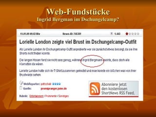 Web-Fundstücke Ingrid Bergman im Dschungelcamp? 