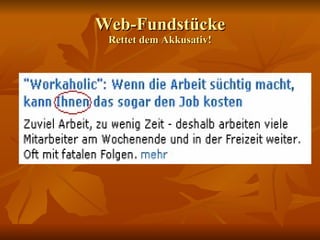 Web-Fundstücke Rettet dem Akkusativ! 