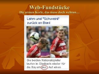 Web-Fundstücke Die armen Kerle, das muss doch wehtun… 