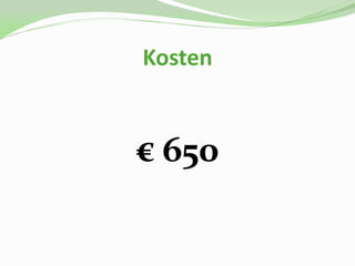 Kosten


€ 650
 
