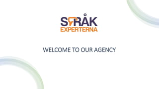 WELCOME TO OUR AGENCY
 