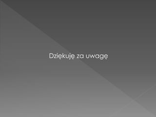 Dziękuję za uwagę 
