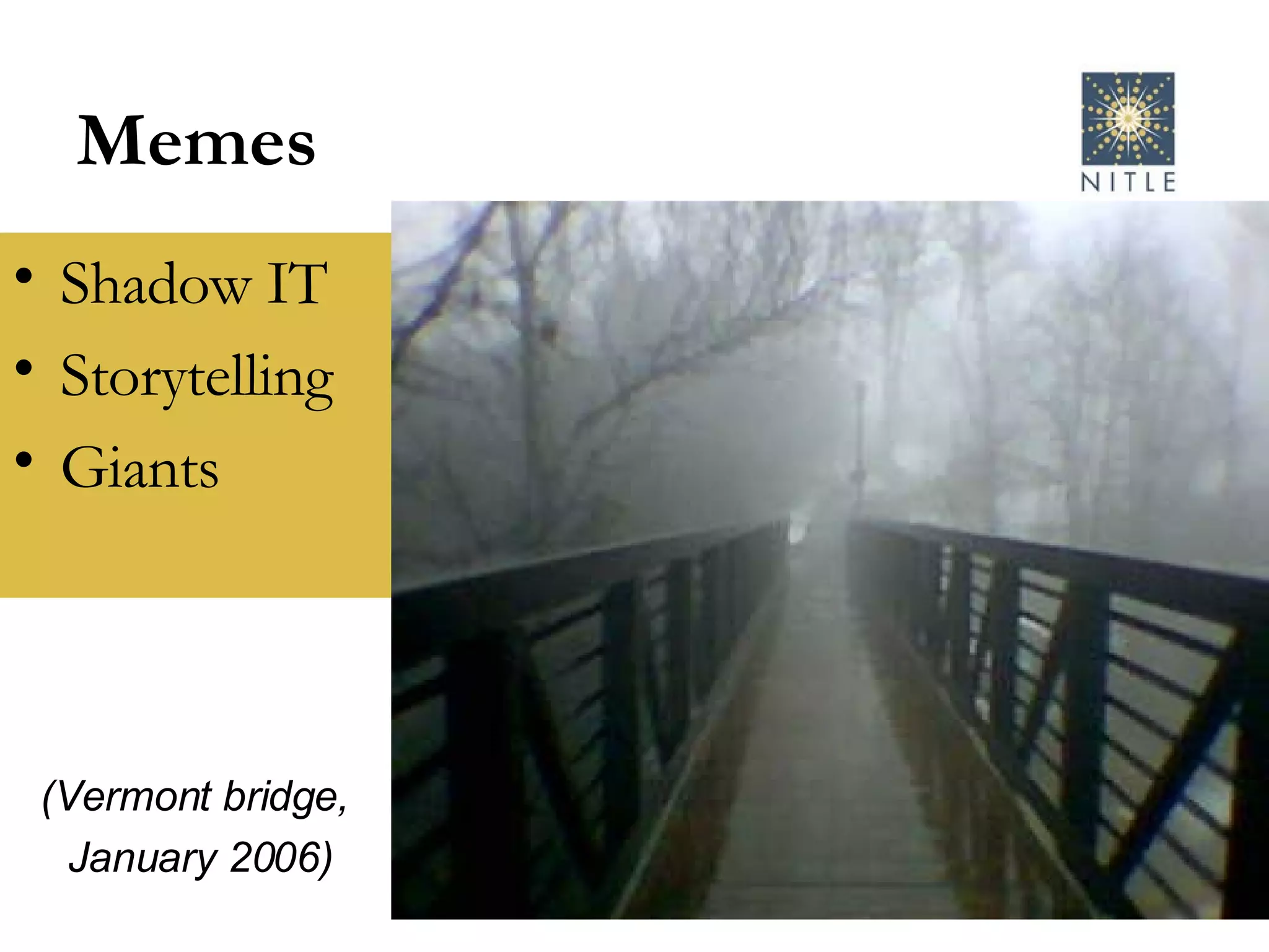 Memes Shadow IT Storytelling Giants (Vermont bridge, January 2006) 