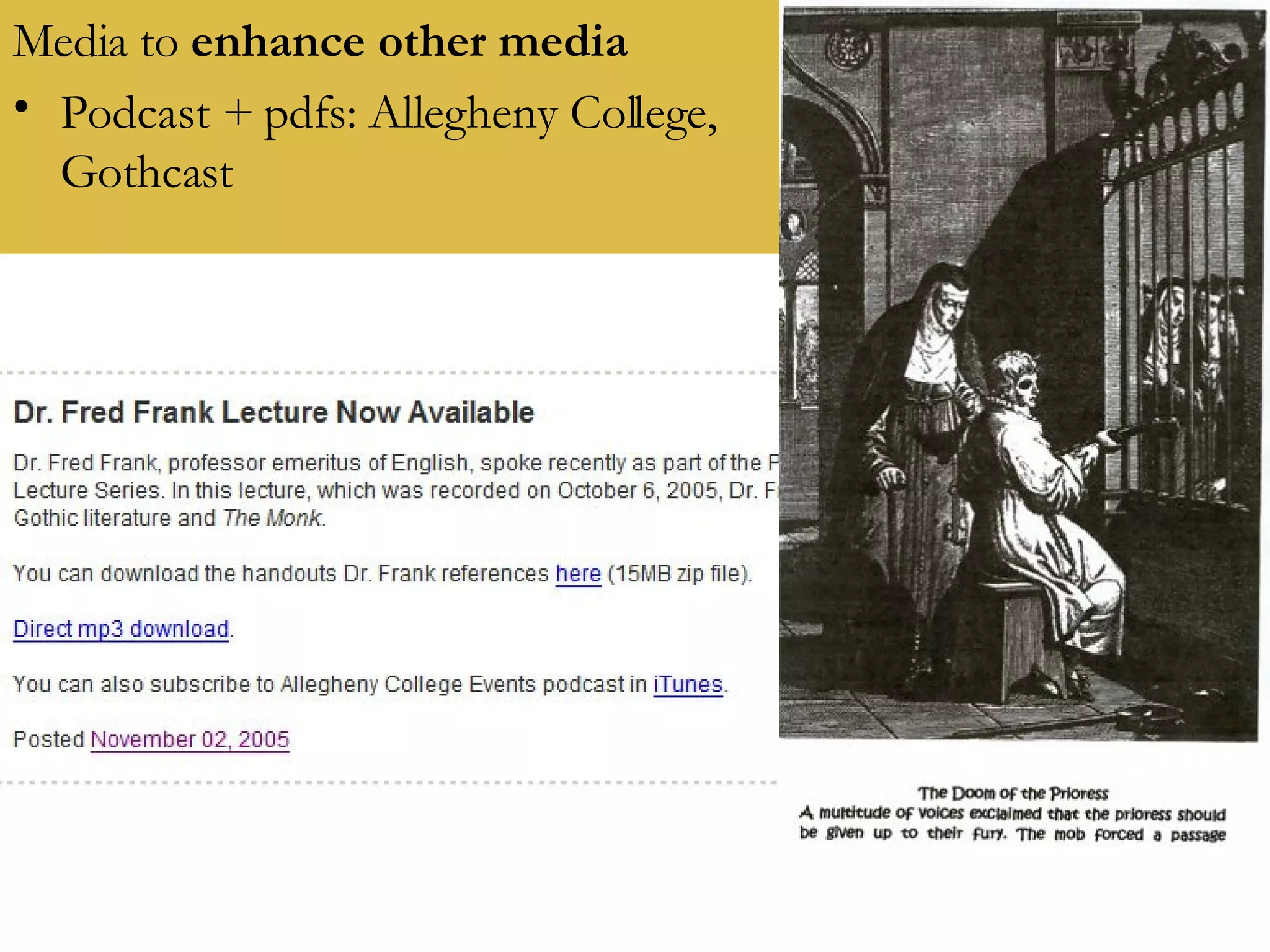 Media to  enhance other media Podcast + pdfs: Allegheny College, Gothcast 