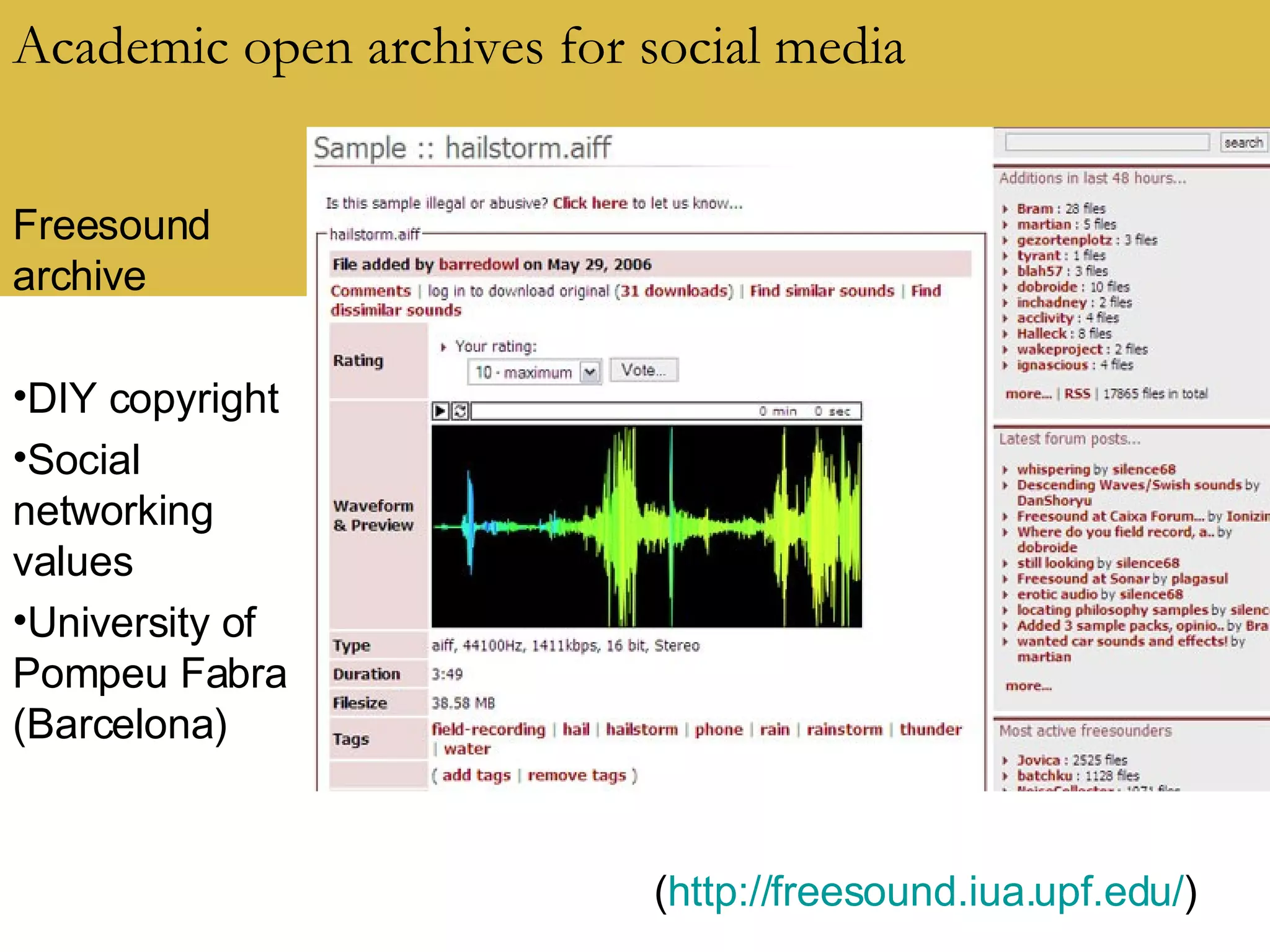 Academic open archives for social media Freesound archive DIY copyright Social networking values University of Pompeu Fabra (Barcelona) ( http://freesound.iua.upf.edu/ )  