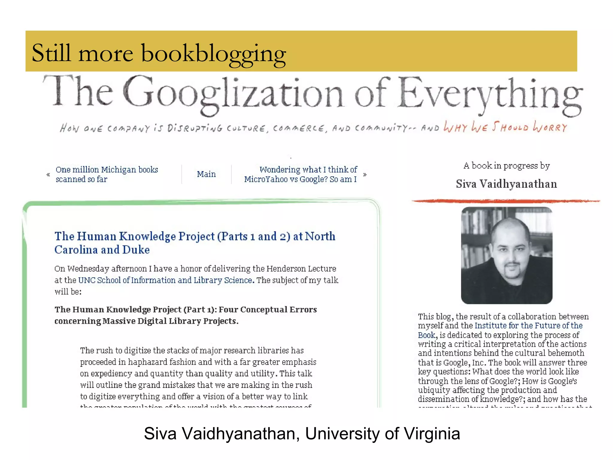 Still more bookblogging Siva Vaidhyanathan, University of Virginia 