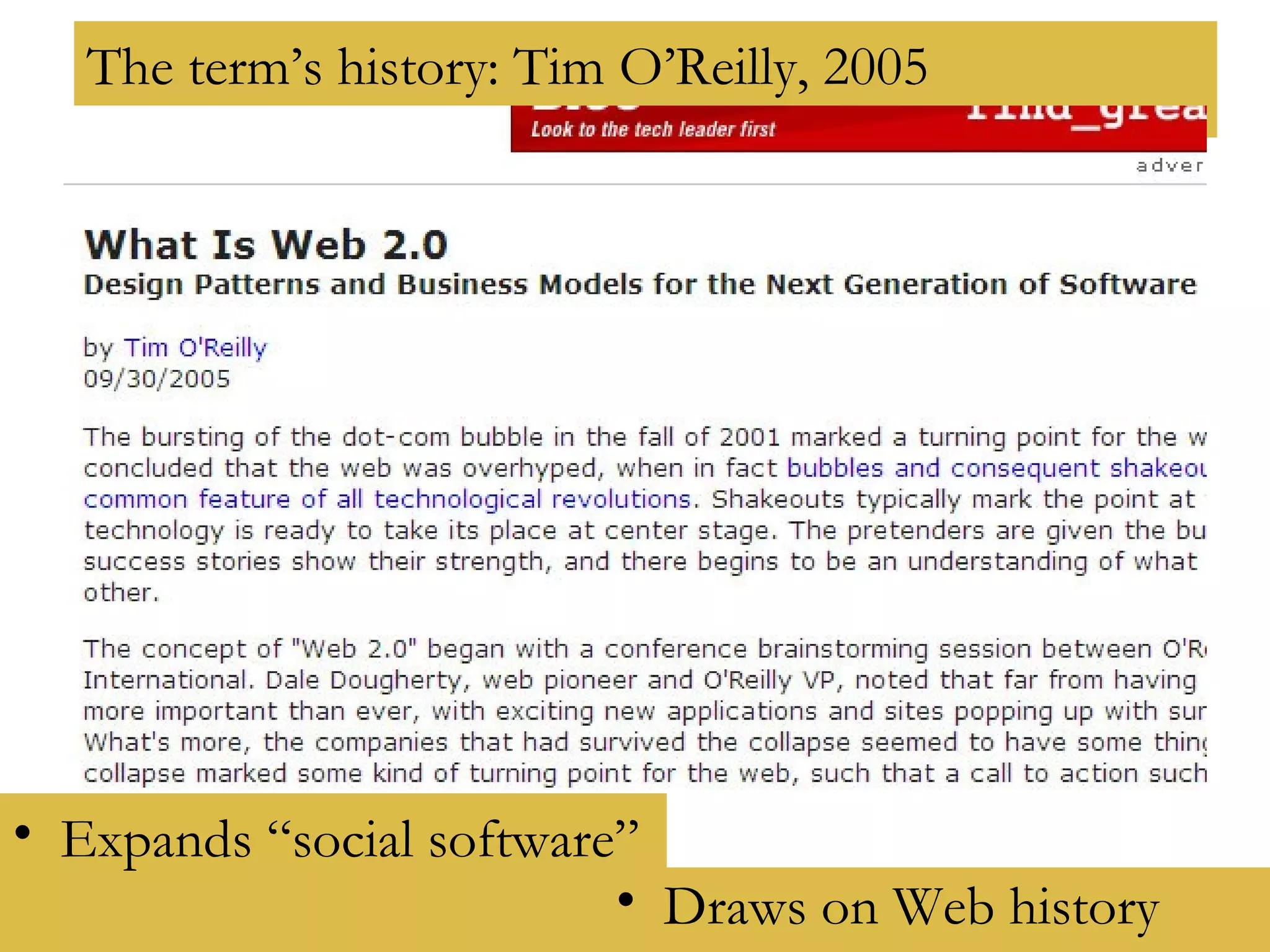 The term’s history: Tim O’Reilly, 2005 Expands “social software” Draws on Web history 