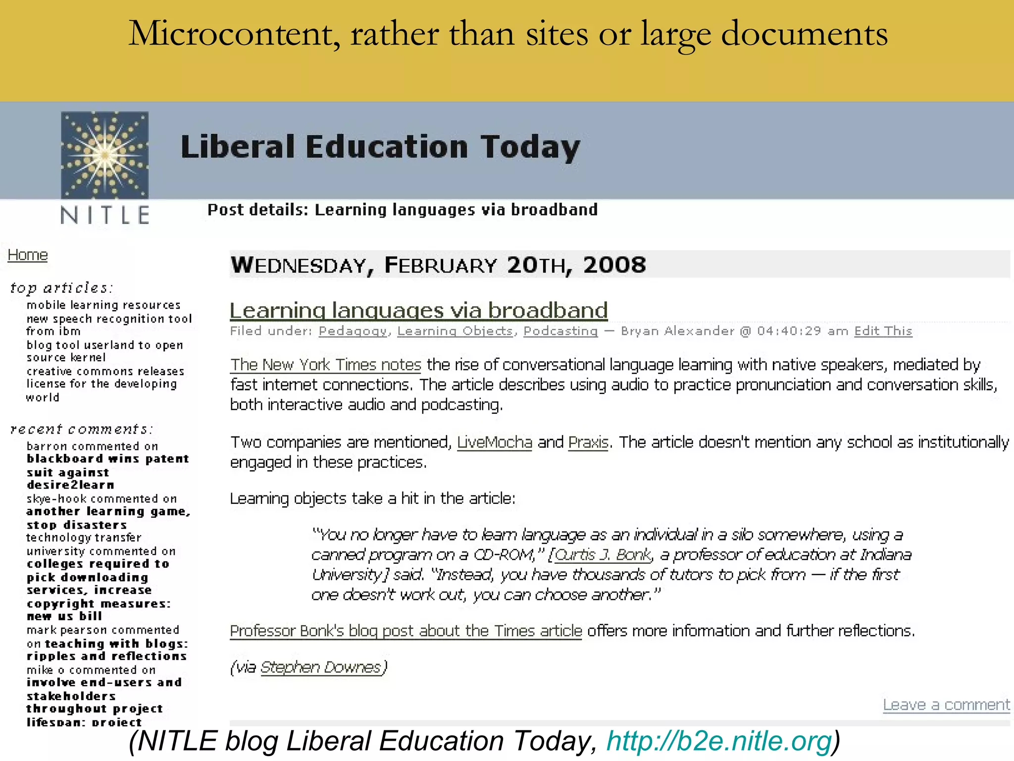 Microcontent, rather than sites or large documents (NITLE blog Liberal Education Today,  http://b2e.nitle.org )  