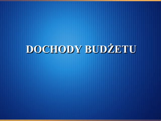 DOCHODY BUDŻETU 