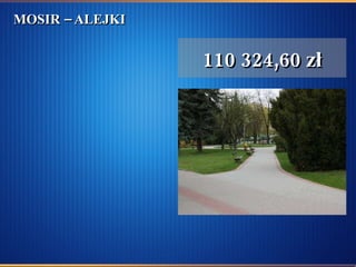 MOSIR – ALEJKI  110 324,60 zł 