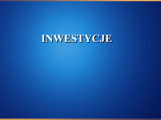 INWESTYCJE 