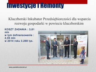 Inwestycje i Remonty
Kluczborski Inkubator Przedsiębiorczości dla wsparcia
rozwoju gospodarki w powiecie kluczborskim
www....