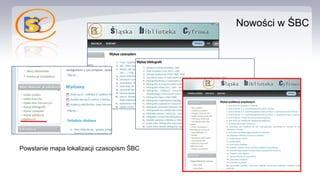 Nowości w ŚBC
Powstanie mapa lokalizacji czasopism ŚBC
 