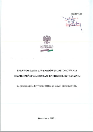  Sprawozdanie z  wyników monitorowania bezpieczeństwa dostaw energii elektrycznej za okres od 1 stycznia 2011 do 31 grudnia 2012 roku .