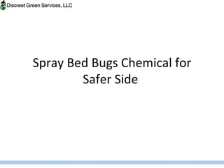Spray Bed Bugs Chemical for Safer Side  
