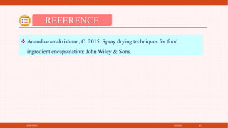 4/21/2021
SPRAY DRYER 41
REFERENCE
 Anandharamakrishnan, C. 2015. Spray drying techniques for food
ingredient encapsulation: John Wiley & Sons.
 