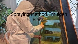 Spraying Method.Emulgen
Black.
 