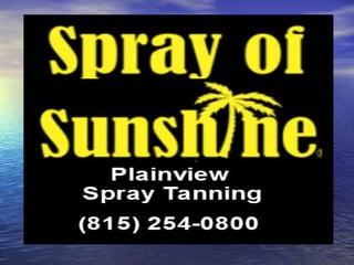 Spray of Sunshine Plainfield
                     16122 S. Rte 59
                         Suite 106
                   Plainfield, IL 60586
                     (815) 254-0800
              nichole@sprayofsunshine.com
 http://www.sprayofsunshine.com/Site_2/Plainfield-Spray-Tan.html
 