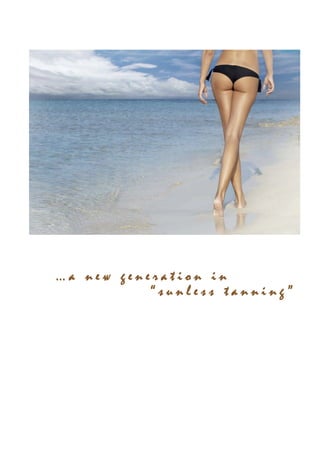 …a new generation in
                “sunless tanning”




Complete Tanning SOLUTIONS Pty Ltd   “Spray Tanning Training Manual”   26112009   page 1
 