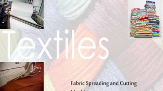 Fabric Spreadingand Cutting
 
