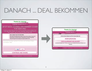 DANACH ... DEAL BEKOMMEN




                         8
Freitag, 27. Januar 12
 