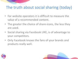 ReasonsforsocialsharingApresumedchancetorecommendone‘sowncontentto a greatnumberofnewusers„Totakepart “ – in thesocialmediagameofFacebook, Twitter & CoPeer pressure - othersdo ittooNocosts– implementedquickly! 