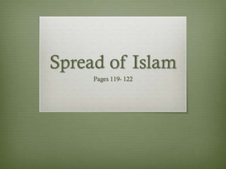 Spread of Islam
     Pages 119- 122
 