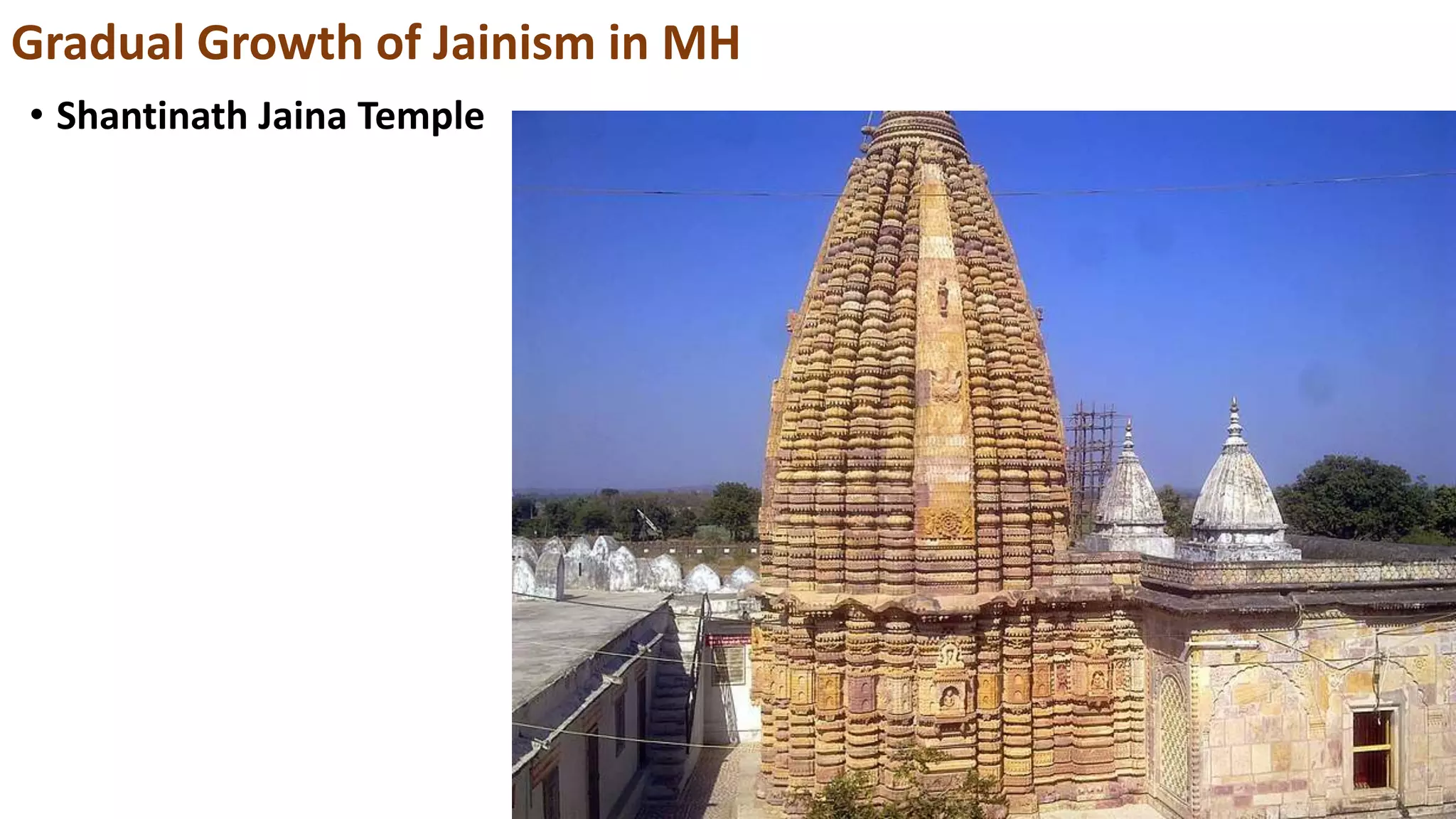 • Shantinath Jaina Temple
Gradual Growth of Jainism in MH
 