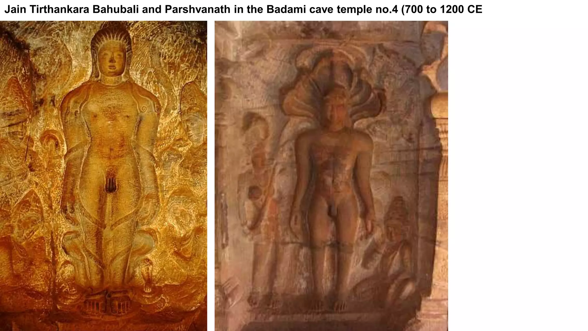 Jain Tirthankara Bahubali and Parshvanath in the Badami cave temple no.4 (700 to 1200 CE
 