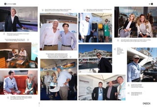 26
VIP
Dimitris
Kyriazakos of
EKKA YACHTS,
the Ferretti
Group dealers in
Greece.
Chistos Spanopoulos with
Michael Spanopoulos and
Dimitris Maroulis
George Ertsos of Atalanta
Marine at the helm of the
brand new Swan 115 Solleone
Nikos Kakkaris and Marina Gerolymatou of D. Koronakis S.A.
have been here every year at the Show.
superyacht show
Giorgio Vafiadis and Stefano Inglese Vafiadis onboard Serenity by
Mondomarine during the presentation of the new projects.
Tim Ηοdgdon, president of Hodgdon Yachts, standing
in the Hodgdon Limo tender and holding the ONDECK
issue with Comanche on the cover
(from left) Kemal Saatçioğlu, CEO of D-Marin with
Stavros Katsikadis, Manager of Flisvos Marina.
Christos Kostopoulos, Yachting Sales Manager at Jotun
Hellas with Enrico Quano, Sales Manager Yachting
coatings at Jotun Italia SpA, and Gemma Gonzalez,
Yachting Concept Director at JOTUN IBERICA S.A
Philip Briand during the presentation of a new project
in cooperation with Oceanco.
Ioanna Marinopoulos, Interior Designer and member of the jury of Show
Boats Design Awards 2016 with Sophia Vaharis Tsouvelekakis
 