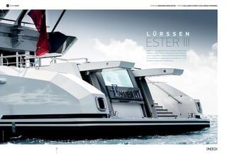 ©GuillaumePlisson
44
Edited BY gerasimos gerolimatos | Photos Guillaume Plisson, Klaus Jordan (interiors)SUPER YACHT
ESTER III is the epitome of yacht building craftsmanship,
hosting a recital of design supremacy at each and every
corner. Espen Øino and Pascale Reymond were waiting
for us at the Sky Lounge to give us a private tour round
the latest creation of Lürssen Yachts.
L ü r s s e n
ESTER III
 