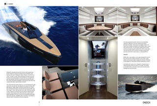 60
Designed, engineered and built in Italy by Sea Engineering
Group, based on a project by Studio Tecnico Rivellini, with
exterior and interior design by Valerio Rivellini, the EVO 43 is
a fast, 13-metre cruiser. Summarising the concept of form 
function (functional design), the boat features a straight bow
and high topsides that flow harmoniously towards the stern.
The cleats and fenders disappear, leaving clean lines that fully
comply with safety requirements on board.
The minimalist helm station features a curved dashboard in light
wood with a joystick for controlling the two powerful Volvo IPS
600 engines, rudder wheel, and all the electronics for control
and command of the boat. The pilot has full ease and 360° view.
The cockpit - which, like the rest of the craft, is entirely covered
in teak - features an area that can be easily arranged through
modular cube-shaped seats with backrests in marine fabric
featuring leather stitching, as well as an extensible dining table
and a large wet bar: a foldaway piece of furniture containing an
induction stove, countertop, sink and refrigerator.
Designed, engineered and built in Italy by Sea Engineering
Group, based on a project by Studio Tecnico Rivellini
An icebox beneath the pilot’s seat has an outstanding
capacity of 180 litres. The stern features the boat's
principal innovation. At the touch of a digital control, the
beach area changes completely: the bulwarks open in less
than thirty seconds, increasing the usable space by 40%
and thus transforming the cockpit into a 25m2 pieds dans
l'eau terrace that can be used as a lounge, sitting room,
sun deck with built-in deck chairs, or diving platform.
Interiors
Below deck, every detail is once again designed to ensure
form and function. Noble materials such as teak, glass,
leather and exclusive fabrics please the senses, providing
an atmosphere of simple yet refined contemporary luxury.
A lockable door opens onto a designer companionway in
tempered glass featuring large, lit-up steps. This leads
to a double cabin to port side, with its own entrance door,
stowage area and wardrobe.
day cruiser
Below deck
 