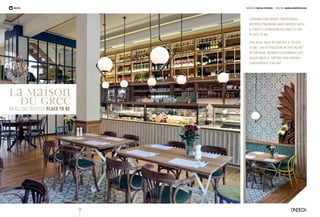 Looking for Greek traditional
recipes prepared and served with
a twist? La Maison du Grec is the
place to be.
The goal was to create a “place
to be”, an attraction in the heart
of Kifissia, where customers can
enjoy meals, coffee and drinks
throughout the day.
resto WORDS BY NICOLE STAVROU | PHOTOS IOANNA ROUFOPOULOU
La Maison
du GrecAn All Day Tasteful Place To Be
114
 